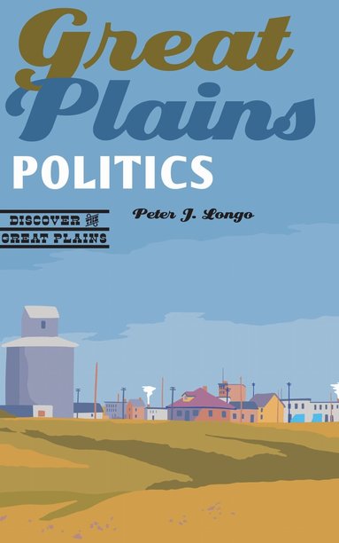 Peter J. Longo - Great Plains Politics, Häftad