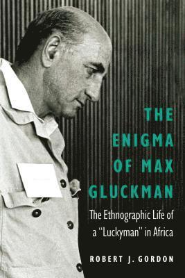 bokomslag The Enigma of Max Gluckman