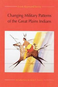 bokomslag Changing Military Patterns of the Great Plains Indians