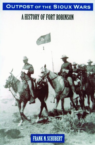 Frank N. Schubert - Outpost of the Sioux Wars, Häftad
