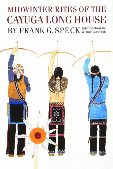 Frank G. Speck - Midwinter Rites of the Cayuga Long House, Häftad