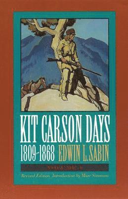 Kit Carson Days, 1809-1868, Vol 1 1