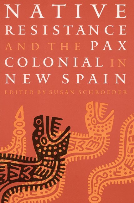 Native Resistance and the Pax Colonial in New Spain 1