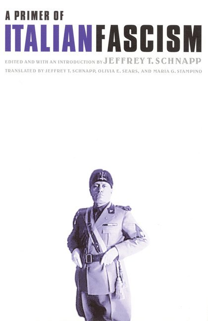 Jeffrey Thompson Schnapp, Jeffrey Schnapp - Primer of Italian Fascism, Häftad
