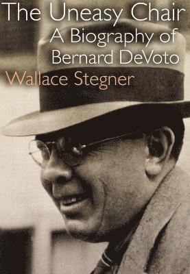 bokomslag The Uneasy Chair: A Biography of Bernard DeVoto