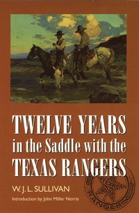 bokomslag Twelve Years in the Saddle with the Texas Rangers