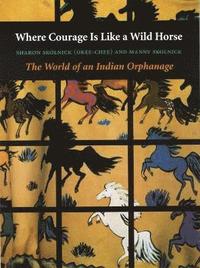 bokomslag Where Courage Is Like a Wild Horse