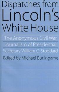 bokomslag Dispatches from Lincoln's White House