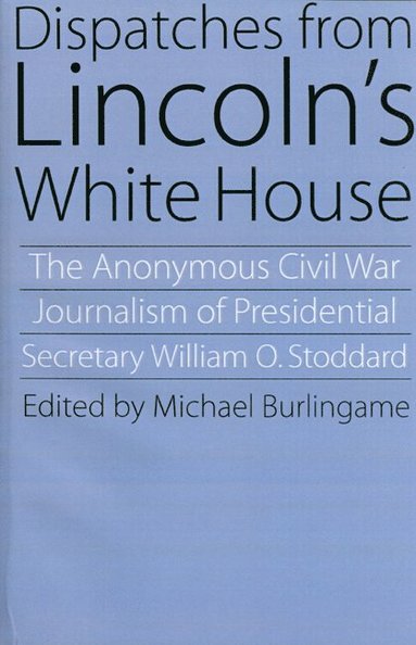 bokomslag Dispatches from Lincoln's White House