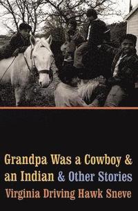 bokomslag Grandpa Was a Cowboy and an Indian and Other Stories