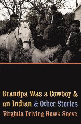 Grandpa Was a Cowboy and an Indian and Other Stories 1