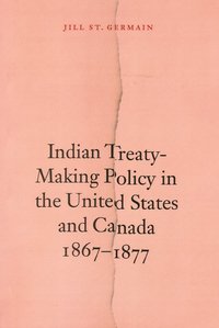 bokomslag Indian Treaty-Making Policy in the United States and Canada, 1867-1877