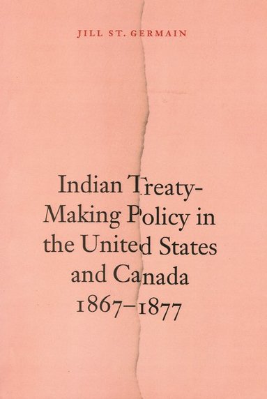 bokomslag Indian Treaty-Making Policy in the United States and Canada, 1867-1877