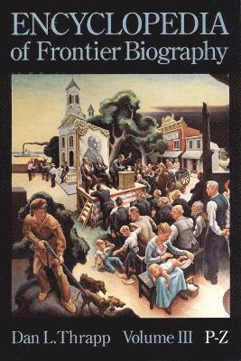 Dan L. Thrapp, Dan L Thrapp - Encyclopedia of Frontier Biography, Volume 3, Häftad