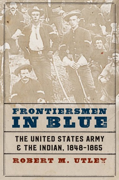 Robert M. Utley - Frontiersmen in Blue, Häftad