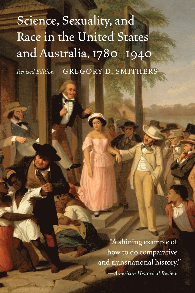 Science, Sexuality, and Race in the United States and Australia, 17801940 1