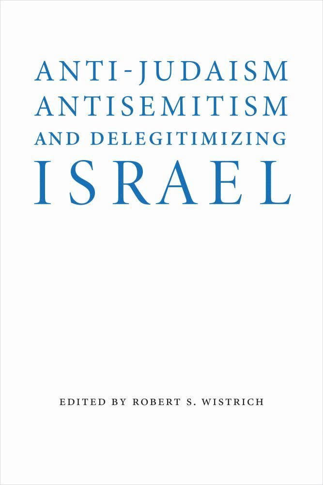 Anti-Judaism, Antisemitism, and Delegitimizing Israel 1