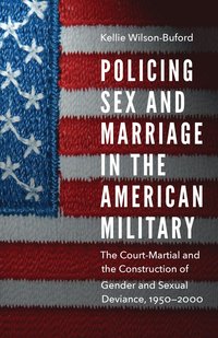 bokomslag Policing Sex and Marriage in the American Military