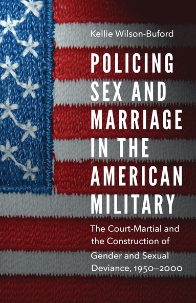 bokomslag Policing Sex and Marriage in the American Military