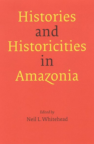 bokomslag Histories and Historicities in Amazonia