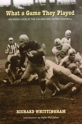 bokomslag What a Game They Played: An Inside Look at the Golden Era of Pro Football