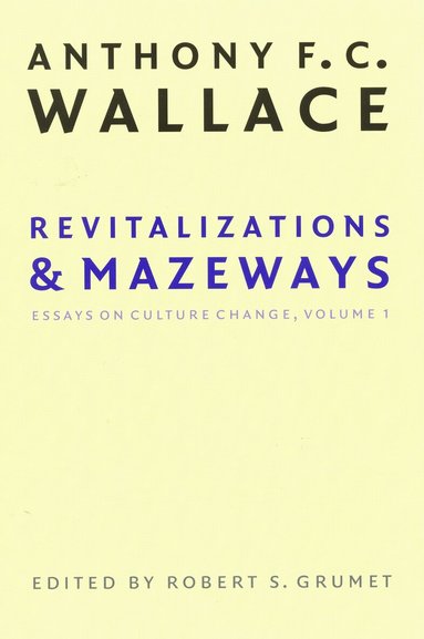 Anthony F. C. Wallace, Robert S. Grumet - Revitalizations and Mazeways, Häftad