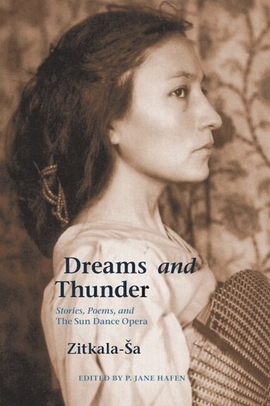 Zitkala-Sa, P. Jane Hafen - Dreams and Thunder, Häftad