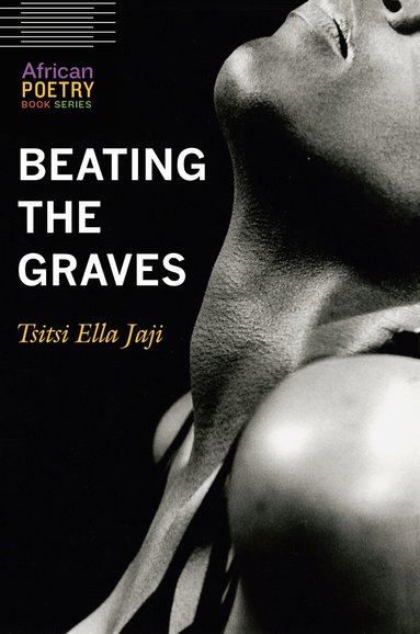 Tsitsi Ella Jaji - Beating the Graves, Häftad