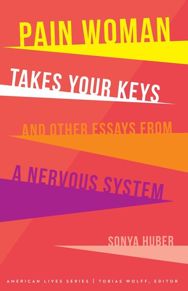 bokomslag Pain Woman Takes Your Keys, and Other Essays from a Nervous System