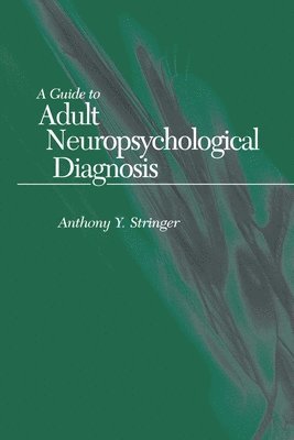 A Guide to Adult Neuropsychological Diagnosis 1