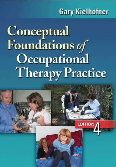 Gary Kielhofner - Conceptual Foundations of Occupational Therapy Practice, Inbunden