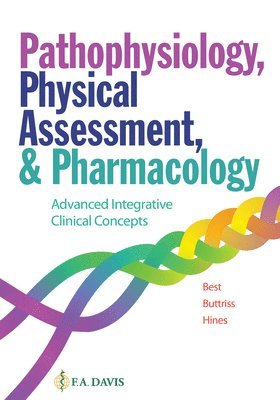 Janie Best, Grace Buttris, Annette Hines, F.A. Davis Company, Janie T. Best, Grace Buttriss, Janie T Best - Pathophysiology, Physical Assessment, and Pharmacology, Häftad