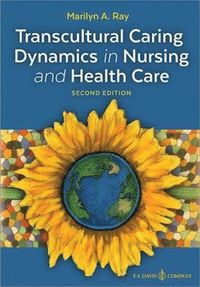 bokomslag Transcultural Caring Dynamics in Nursing and Health Care