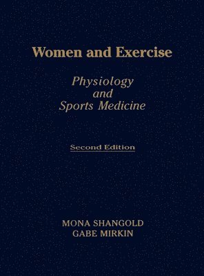 Mona M. Shangold, Gabe Mirkin - Women and Exercise, Inbunden