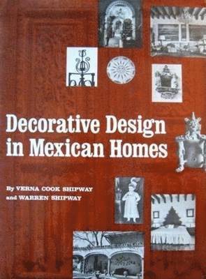 Verna Cook Shipway - Decorative Design in Mexican Homes, Inbunden