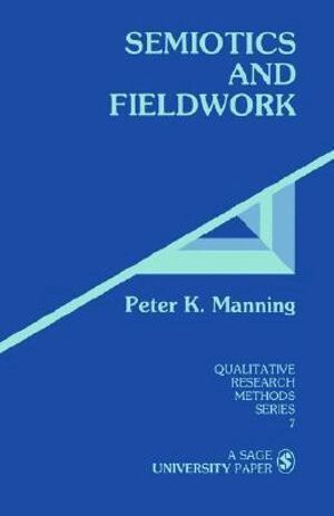 Peter K. Manning, Peter K. Manning - Semiotics and Fieldwork, Häftad