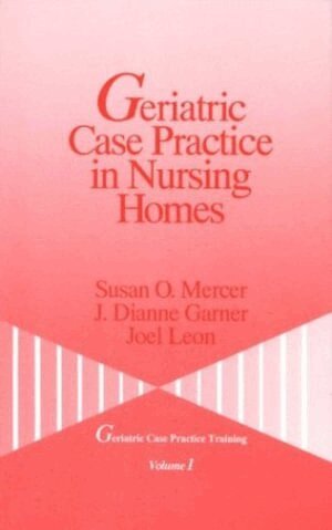 Susan O. Mercer, J . Dianne Garner, Joel Leon - Geriatric Case Practice in Nursing Homes, Häftad
