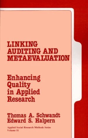 Thomas A. Schwandt, Edward  S. Halpern - Linking Auditing and Meta-Evaluation, Häftad