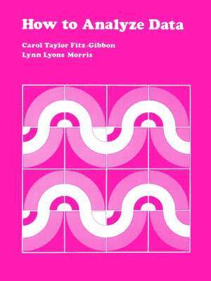 Carol T. Fitz-Gibbon, Lynn  Lyons Morris, Carol Taylor Fitz-Gibbon, Lynn Lyons Morris, Joan L. Herman - How to Analyze Data, Häftad