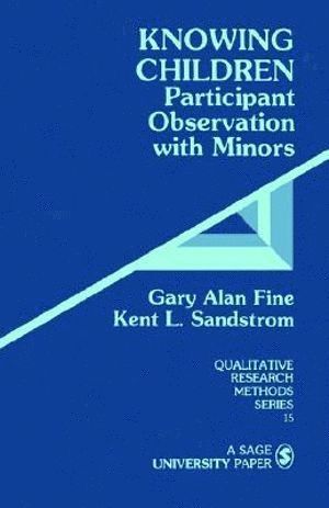 Gary Alan Fine, Kent L. Sandstrom, Kent L. Sandstrom - Knowing Children, Häftad