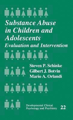 Steven Schinke, Gilbert J. Botvin, Mario A. Orlandi, Steven P. Schinke - Substance Abuse in Children and Adolescents, Inbunden