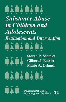 Steven Schinke, Gilbert J. Botvin, Mario A. Orlandi, Steven Paul Schinke, Gilbert Botvin - Substance Abuse in Children and Adolescents, Häftad