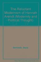 bokomslag The Reluctant Modernism of Hannah Arendt