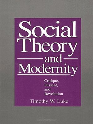 Timothy W. Luke - Social Theory and Modernity, Häftad
