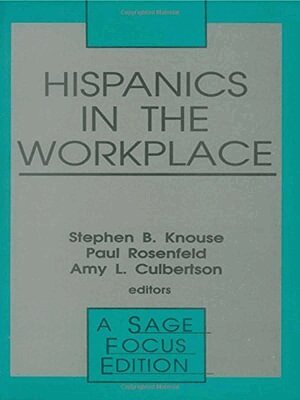 Stephen  B. Knouse, Paul Rosenfeld, Amy Culbertson - Hispanics in the Workplace, Häftad