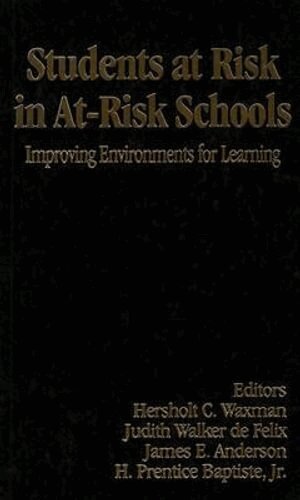 Hersholt C. Waxman, Judith Walker de Felix, Hersh Waxman, Judith Walker De Felix, James  E. Anderson, H Prentice Baptiste - Students at Risk in At-Risk Schools, Inbunden