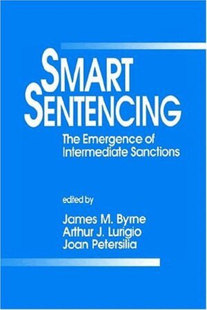 Jim Byrne, Arthur J. Lurigio, Joan R. Petersilia - Smart Sentencing, Häftad