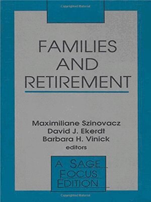Maximiliane Szinovacz, David J. Ekerdt, Maximiliane E. Szinovacz, David J. Ekerdt, Barbara  H. Vinick - Families and Retirement, Häftad