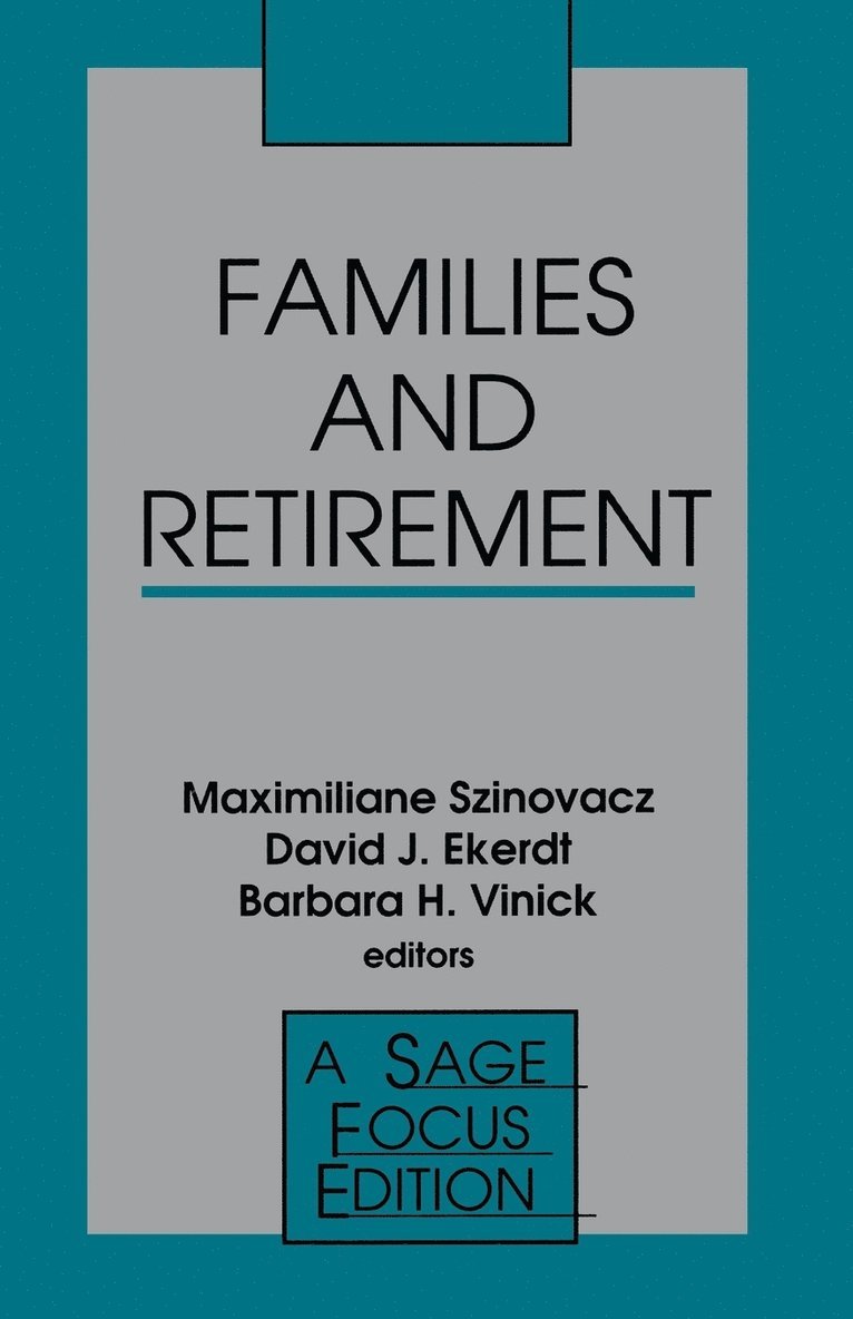 Maximiliane Szinovacz, David J. Ekerdt, Barbara H. Vinick, Maximiliane E. Szinovacz, David J. Ekerdt, Barbara  H. Vinick - Families and Retirement, Häftad