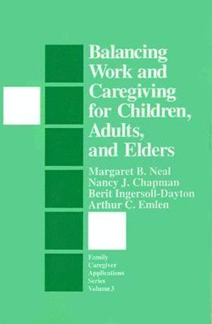 bokomslag Balancing Work and Caregiving for Children, Adults, and Elders